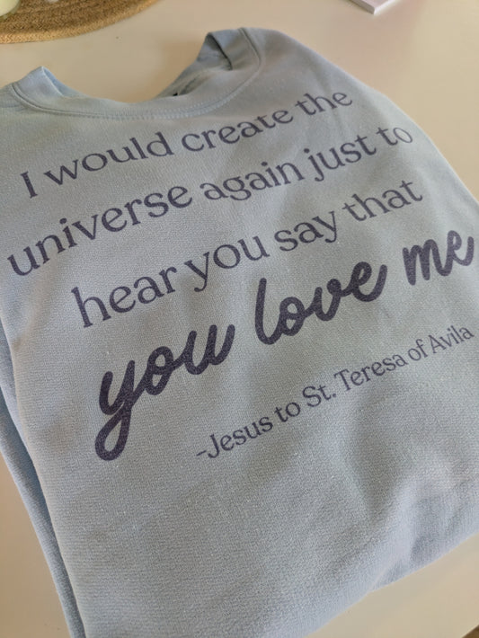 I Would Create The Universe Again: Catholic Sweater