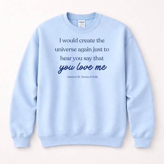 I Would Create The Universe Again: Catholic Sweater