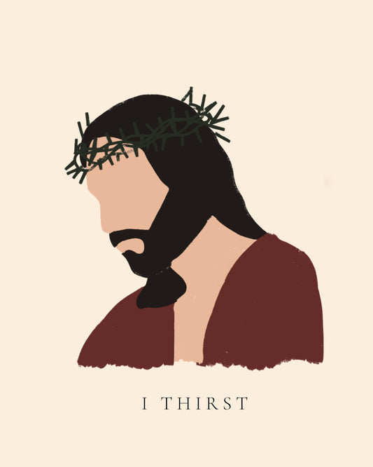I Thirst: Lent Print of Christ