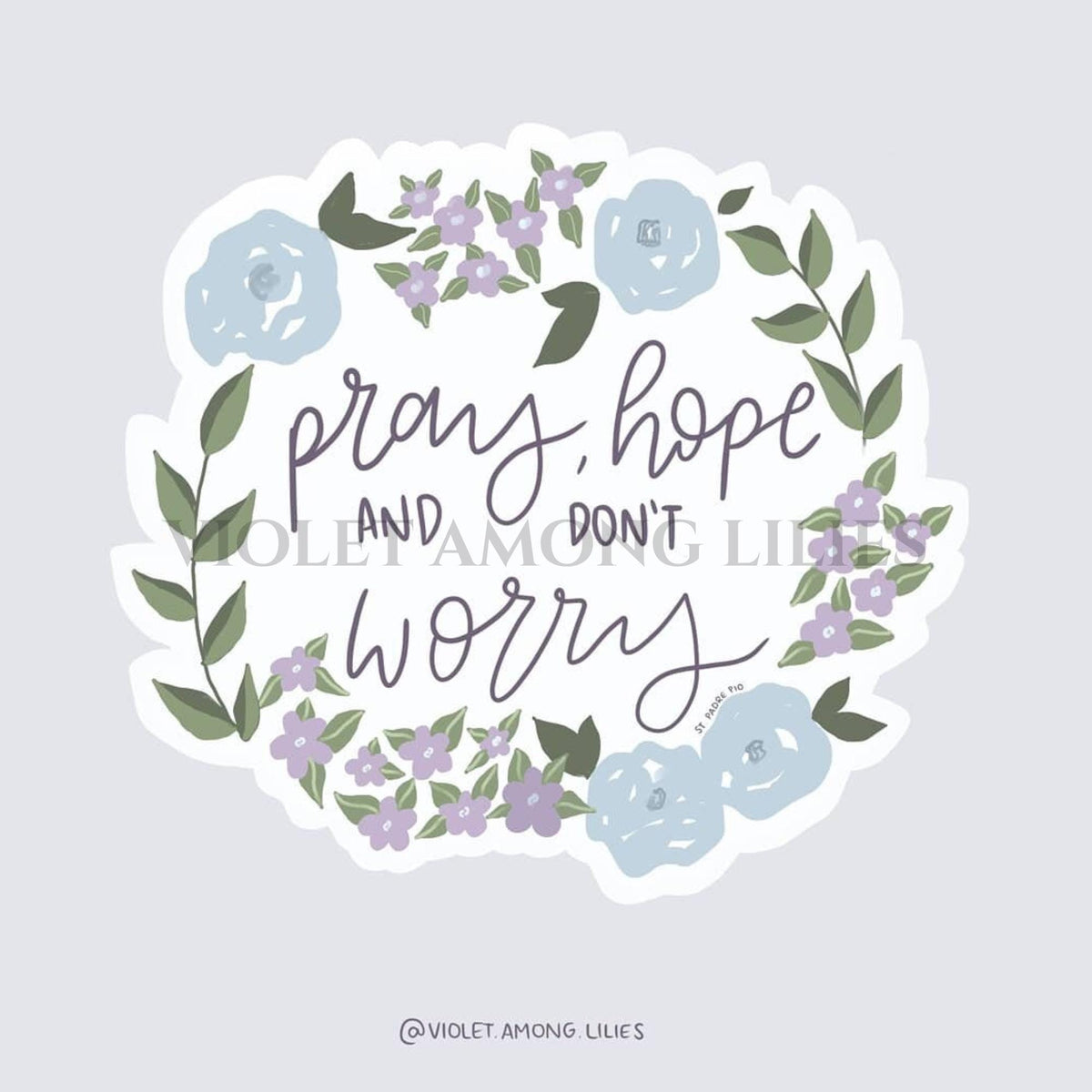 Pray, hope and don't worry, Padre Pio Catholic Sticker