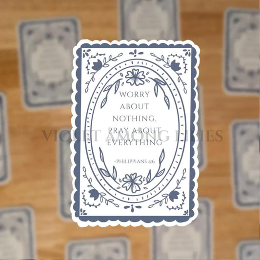 Worry About Nothing, Pray About Everything, Christian Bible Verse Sticker