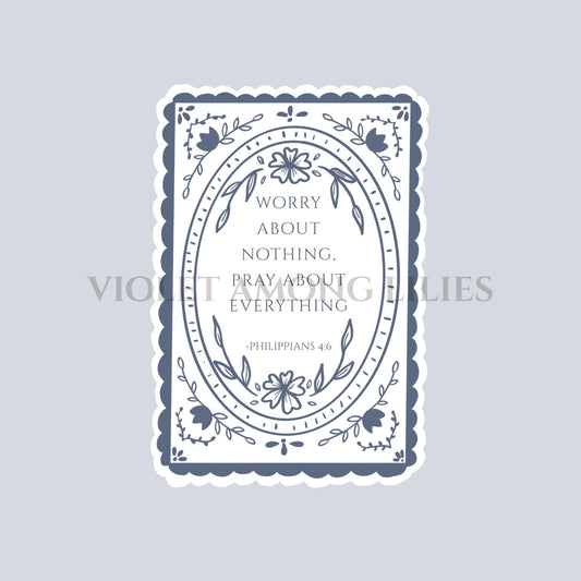 Worry About Nothing, Pray About Everything, Christian Bible Verse Sticker